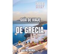 Guía de viaje de Grecia 2026-2027: Planifique Atenas, las Cícladas, Creta, Meteora y el Peloponeso con rutas de ferry, opciones de islas, gastronomía local, costes y un ritmo más tranquilo