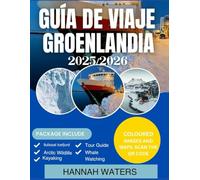 GUÍA DE VIAJE DE GROENLANDIA 2025-2026: Explora Nuuk, Ilulissat, Los Fiordos Helados Y Vive Aventuras Árticas Como Nunca Antes.