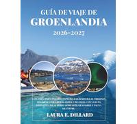GUÍA DE VIAJE DE GROENLANDIA 2026-2027: CON POCO PRESUPUESTO: EXPLORA LAS MARAVILLAS VIRGENES DEL ÁRTICO DE GROENLANDIA E ISLANDIA CON LA GUÍA ... A Budget Traveler’s Guide to Scandinavia)