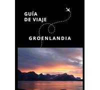 Guía de Viaje de Groenlandia (Guías Esencia Nómada)