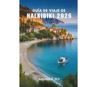 GUÍA DE VIAJE DE HALKIDIKI 2026: Un viaje costero a través de la cultura, el sabor y la belleza oculta de Grecia