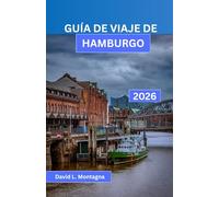 GUÍA DE VIAJE DE HAMBURGO 2026: Recorre una ciudad portuaria como un visitante seguro con itinerarios sencillos, consejos sobre transporte público, ... dinero y lugares de interés accesibles