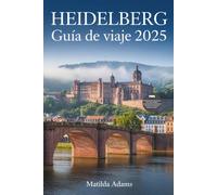 Guía de viaje de Heidelberg 2025: Descubra los mejores lugares para alojarse, comer y explorar en la ciudad universitaria más romántica de Alemania.