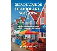 GUÍA DE VIAJE DE HELIGOLAND 2025-2026: Descubra secretos costeros, cultura marítima y aventuras en islas vírgenes