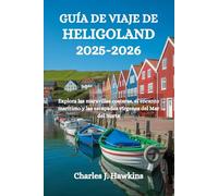 GUÍA DE VIAJE DE HELIGOLAND 2025-2026: Explora las maravillas costeras, el encanto marítimo y las escapadas vírgenes del Mar del Norte