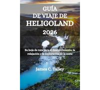 GUÍA DE VIAJE DE HELIGOLAND 2026: Su hoja de ruta para el descubrimiento, la relajación y la exploración de la costa