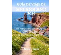 GUÍA DE VIAJE DE HELIGOLAND 2026: Un compañero completo para la exploración de la isla, la gastronomía, la cultura y las reglas.
