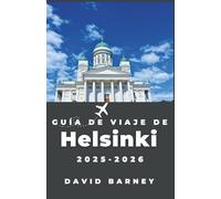 Guía de viaje de Helsinki 2025-2026: Esplora le passeggiate costiere, la cultura gastronomica nordica e la natura urbana con sicurezza e intuizione locale