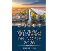 GUÍA DE VIAJE DE HOLANDA DEL NORTE 2026