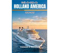 Guía de viaje de Holland America Cruise Line 2026- 2027: Puertos de escala, excursiones en tierra, servicios del barco, opciones gastronómicas y ... de forma inteligente para cada itinerario.