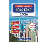 Guía de viaje de Hong Kong 2026 (A todo color): Descubra sabores locales, escapadas a islas y maravillas urbanas en la ciudad portuaria de China con ... y diario (Guía del viajero a todo color)