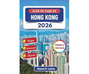 Guía de viaje de Hong Kong 2026 (A todo color): Descubra sabores locales, escapadas a islas y maravillas urbanas en la ciudad portuaria de China con ... y diario (Guía del viajero a todo color)