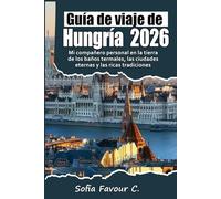 Guía de viaje de Hungría 2026: Mi compañero personal en la tierra de los baños termales, las ciudades eternas y las ricas tradiciones