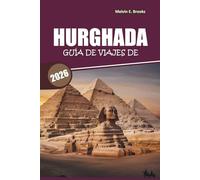 Guía de viaje de Hurghada 2026: Explora lugares históricos, excursiones al desierto, actividades a la playa y excursiones de un día en las regiones turísticas del Mar Rojo en Egipto.