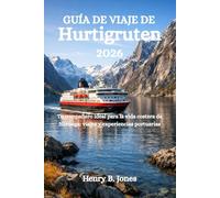 GUÍA DE VIAJE DE HURTIGRUTEN 2026: Tu compañero ideal para la vida costera de Noruega: viajes y experiencias portuarias