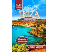 Guía de viaje de Ibiza 2025-2026: Descubra costas bañadas por el sol, pueblos antiguos y una vibrante vida isleña