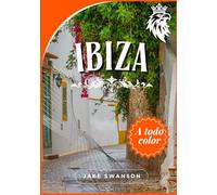 Guía de viaje de Ibiza 2026: Explore Ibiza como un local, Consejos internos, mapas móviles, elementos esenciales de embalaje y secretos locales para exploración sin esfuerzo