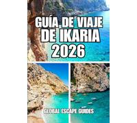 GUÍA DE VIAJE DE IKARIA: Una guía práctica de viaje a Ikaria con itinerario de 7 días, playas escondidas, pueblos, aguas termales, cultura, hoteles y mapas para una fácil navegación.