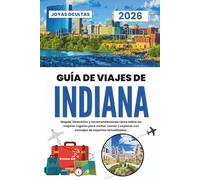 Guía de viaje de Indiana 2026: Mapas, itinerarios y recomendaciones clave sobre los mejores lugares para visitar, comer y explorar con consejos de expertos actualizados
