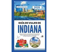 Guía de viaje de Indiana 2026: Mapas, itinerarios y recomendaciones clave sobre los mejores lugares para visitar, comer y explorar con consejos de expertos actualizados