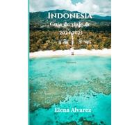 Guía de viaje de Indonesia 2024-2025: Cómo llegar, consejos de expertos y todo lo que necesita saber sobre los principales destinos y aspectos culturales destacados de Indonesia