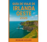 Guía de viaje de Irlanda Oeste 2026: Aventuras en la Ruta Costera del Atlántico - Galway, Mayo, Sligo, Clare y las ciudades occidentales más mágicas de Irlanda