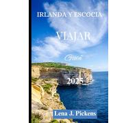GUÍA DE VIAJE DE IRLANDA Y ESCOCIA 2025: Una guía completa con todo lo que necesitas saber, consejos esenciales para explorar Irlanda y Escocia y planificar tu viaje.