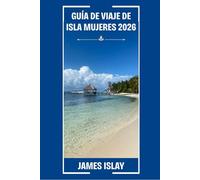 Guía de Viaje de Isla Mujeres 2026: Tu guía experta de playas, cultura, gastronomía y viajes inmersivos en la isla más querida de México