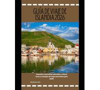 Guía de viaje de Islandia 2026: Descubra maravillas naturales, cultura local y consejos de viaje esenciales para 2026 (WorldSmart Travel Guide Series 2026)