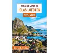 Guía de viaje de Islas Lofoten 2025-2026: Explorando la belleza ártica de Noruega a través de costas escarpadas, pueblos coloridos y aventuras bajo el sol de medianoche