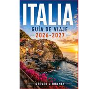 GUÍA DE VIAJE DE ITALIA 2026-2027: Explora Roma, Florencia, Venecia y más allá con rutas panorámicas en tren, gastronomía regional e itinerarios diarios para cada estación