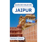 Guía de viaje de Jaipur 2026: Explorando la arquitectura real, los tesoros culturales y las vibrantes calles de la legendaria ciudad de la India