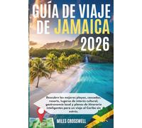 GUÍA DE VIAJE DE JAMAICA 2026: Descubre las mejores playas, cascadas, resorts, lugares de interés cultural, gastronomía local y planes de itinerario inteligentes para un viaje al Caribe sin estrés.