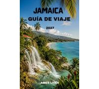 Guía de viaje de Jamaica 2027: Una guía práctica sobre atracciones, playas, cultura, gastronomía y consejos de viaje.