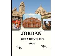 Guía de viaje de Jordania 2026: De las estrellas del desierto a las historias antiguas: la magia que traes de vuelta