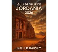 Guía de viaje de Jordania2026: Itinerarios completos,consejosde expertos y recomendacionesesenciales para explorar Petra,Wadi Rum, el Mar Muerto ymás allá. (Baecation to the World)