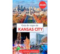 Guía de viaje de Kansas City 2026: Explorando el espíritu navideño de Kansas City, los fuegos artificiales de Nochevieja y las actividades invernales (La Lista de Deseos del Viajero 2026)