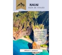 Guía de viaje de Kauai 2026: La guía definitiva de playas, senderismo, restaurantes y lo mejor de la Isla Jardín