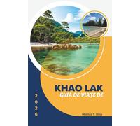GUÍA DE VIAJE DE KHAO LAK 2026: Explora el sur de Tailandia: secretos, escapadas a la playa y joyas ocultas - Todo lo necesario para un viaje inolvidable (incluye mapas esenciales).