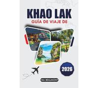 Guía de viaje de Khao Lak 2026: Explora playas apartadas, aventuras emocionantes y la esencia de la cultura tailandesa
