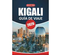 Guía de viaje de Kigali, 2026: Explore la capital de Ruanda, su historia, los aspectos culturales más destacados y las excursiones de un día a la vida silvestre más allá de la ciudad