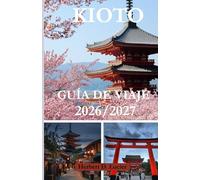 GUÍA DE VIAJE DE KIOTO 2026/2027