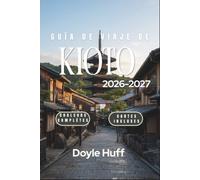 Guía de viaje de Kioto 2026-2027: El momento justo para los cerezos y el follaje de otoño, las rutas de autobús y tren y los costes reales para cada presupuesto