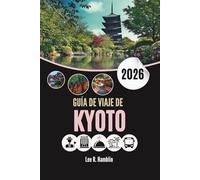 GUÍA DE VIAJE DE KIOTO 2026: Susurros de Zen, Calles de Seda, Secretos Desenterrados al Amanecer
