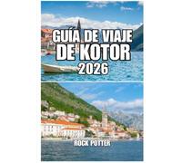 GUÍA DE VIAJE DE KOTOR: Itinerario de 7 días, guía del casco antiguo, consejos de transporte, hoteles, gastronomía y lugares secretos en la bahía más pintoresca de Montenegro.