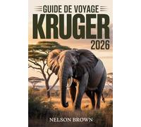 GUÍA DE VIAJE DE KRUGER 2026: Un viaje centrado en la vida silvestre a través del legendario Parque Nacional de Sudáfrica, con rutas de safari, ... de viajes que priorizan la naturaleza.
