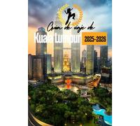 Guía de viaje de Kuala Lumpur 2025-2026: Descubre joyas ocultas, navega por las bulliciosas calles y saborea los sabores locales en la dinámica capital de Malasia