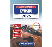 Guía de viaje de Kyushu 2026 (A todo color): Explorando castillos, aguas termales, secretos isleños y maravillas costeras en el suroeste de Japón con ... de diario (Guía del viajero a todo color)