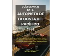 GUÍA DE VIAJE DE LA AUTOPISTA DE LA COSTA DEL PACÍFICO 2026: El mejor viaje por carretera de San Diego a Seattle: recorridos panorámicos, ciudades ... de la ruta más emblemática de Estados Unidos