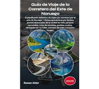 Guía de Viaje de la Carretera del Este de Noruega 2026: El planificador definitivo de viajes por carretera por el este de Noruega - Rutas panorámicas ... nacionales, rutas de montaña, pueblos ocult